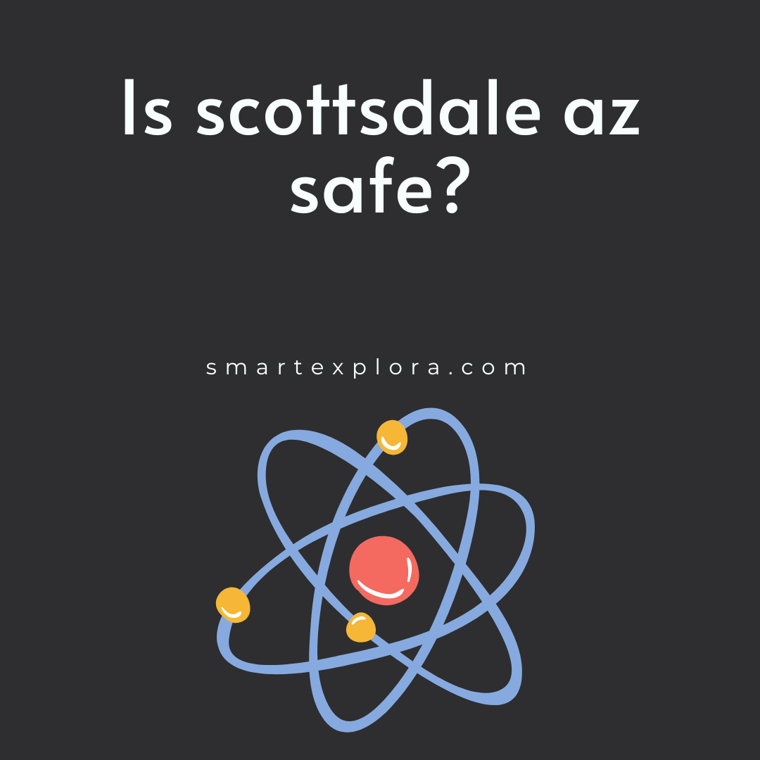 Is scottsdale az safe? Smart Explorer