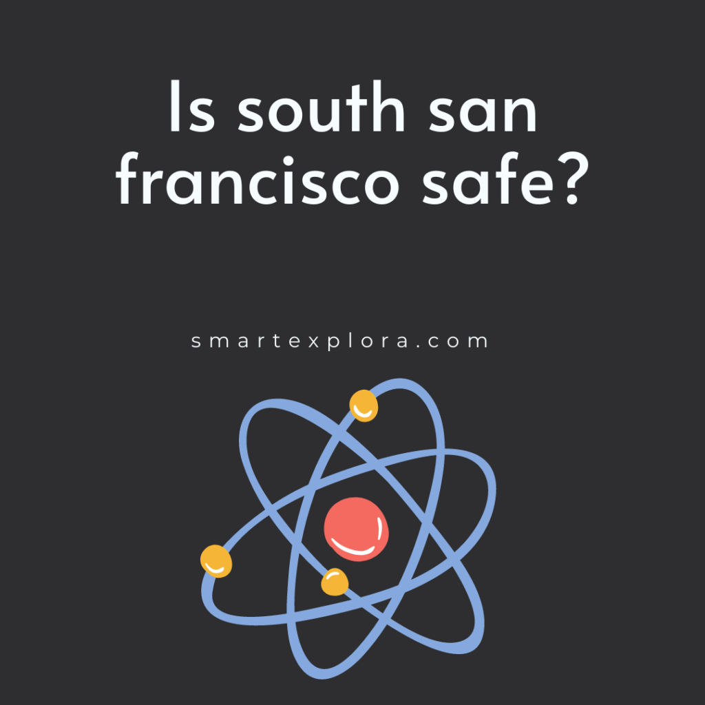 Is south san francisco safe?