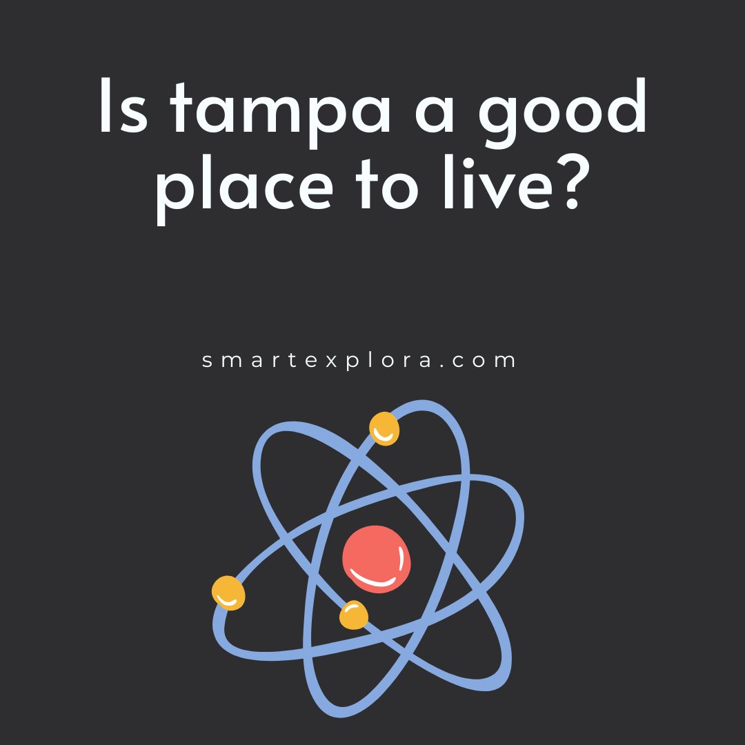 is-tampa-a-good-place-to-live-smart-explorer