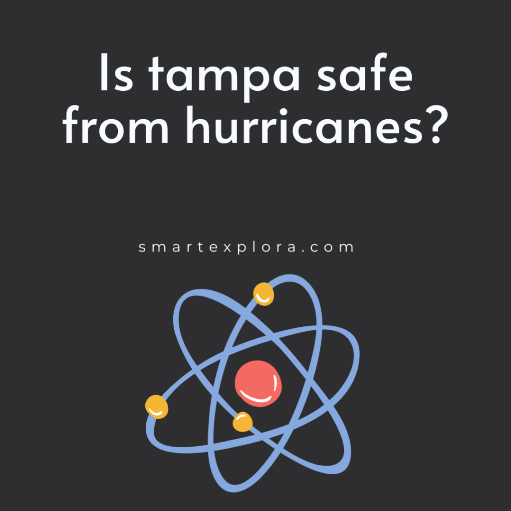 Is tampa safe from hurricanes?