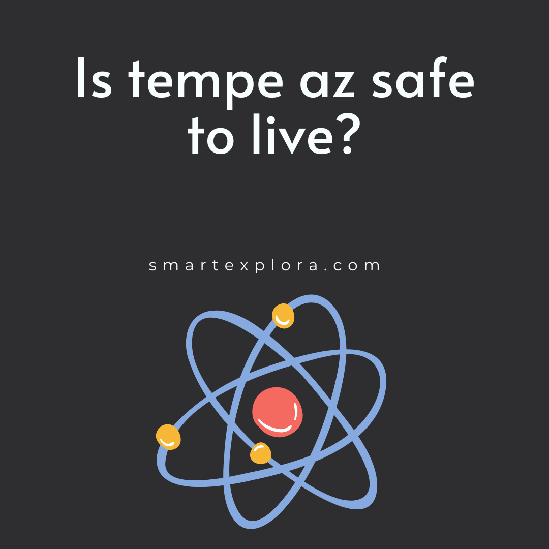 Is tempe az safe to live? Smart Explorer