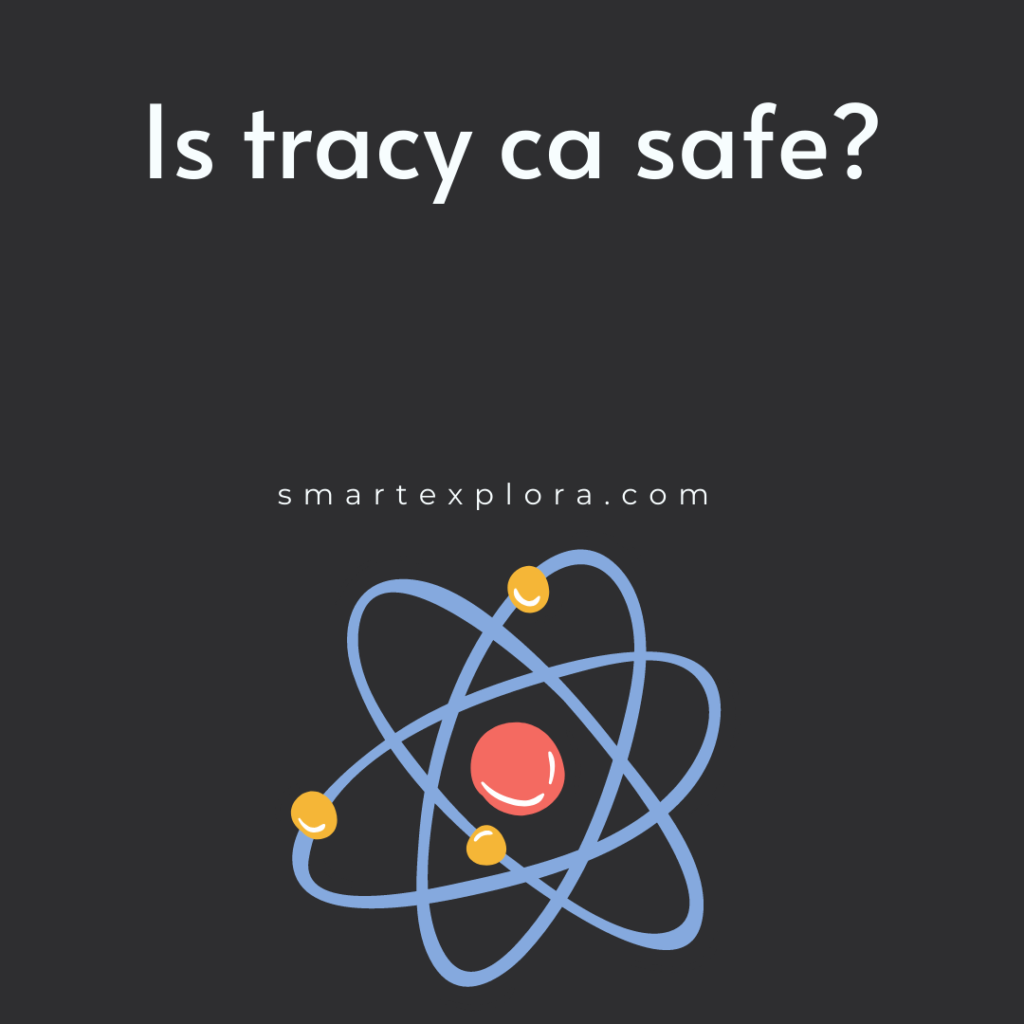 Is tracy ca safe?