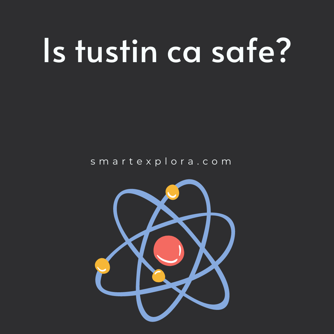 Is tustin ca safe? Smart Explorer