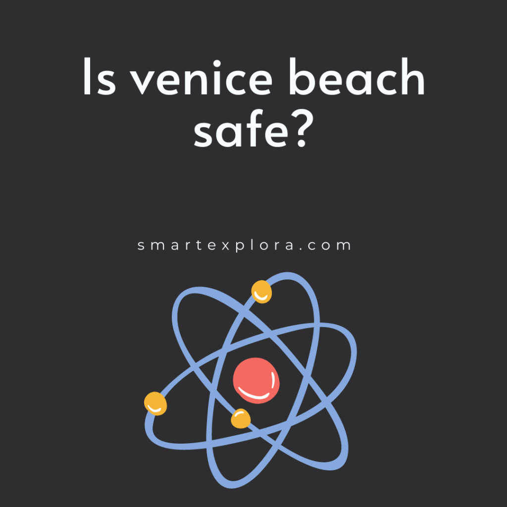 Is venice beach safe?