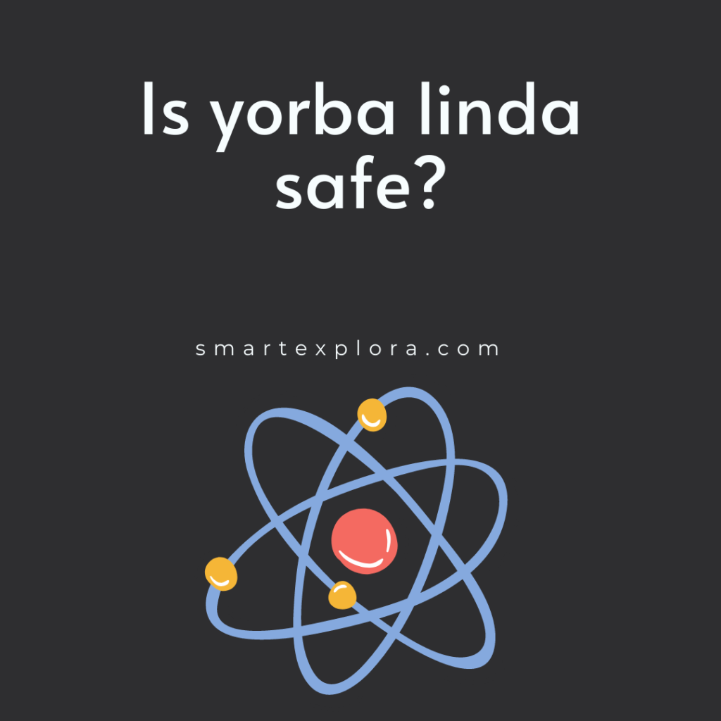 Is yorba linda safe?