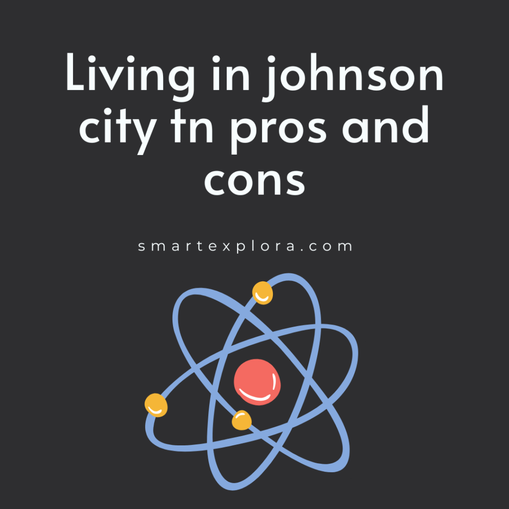 Living in johnson city tn pros and cons