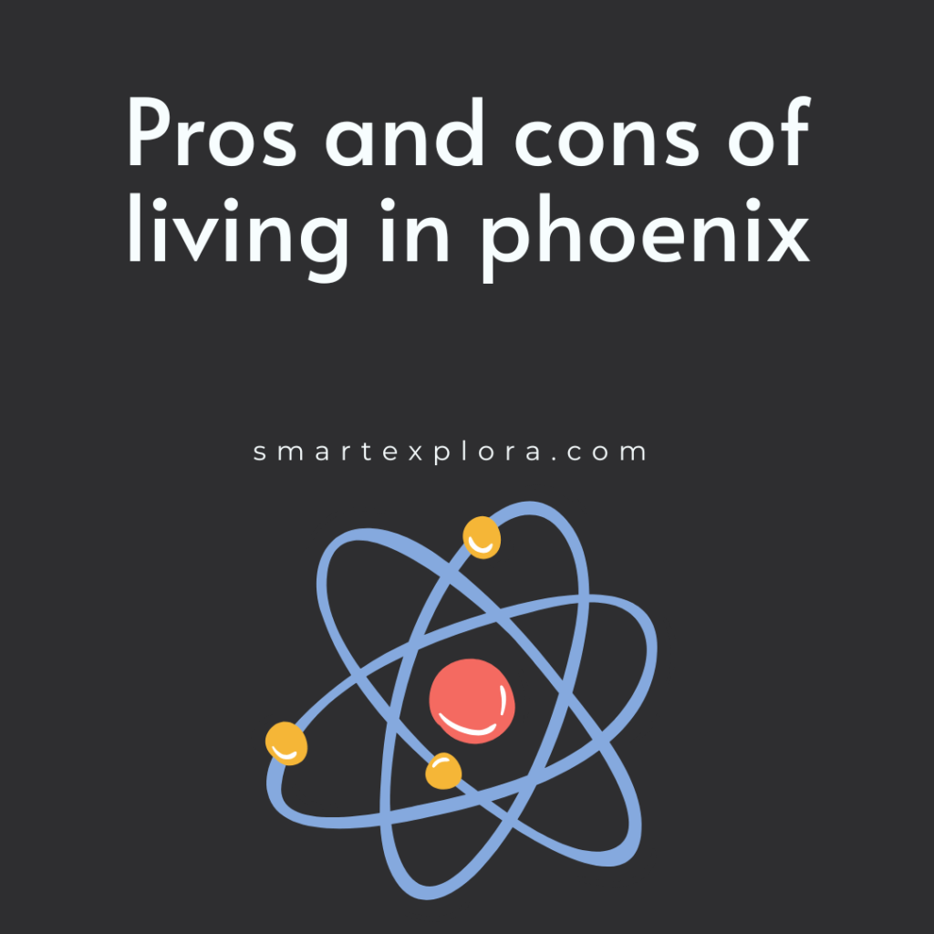 Pros and cons of living in phoenix