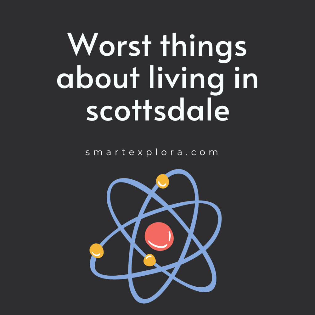 Worst things about living in scottsdale