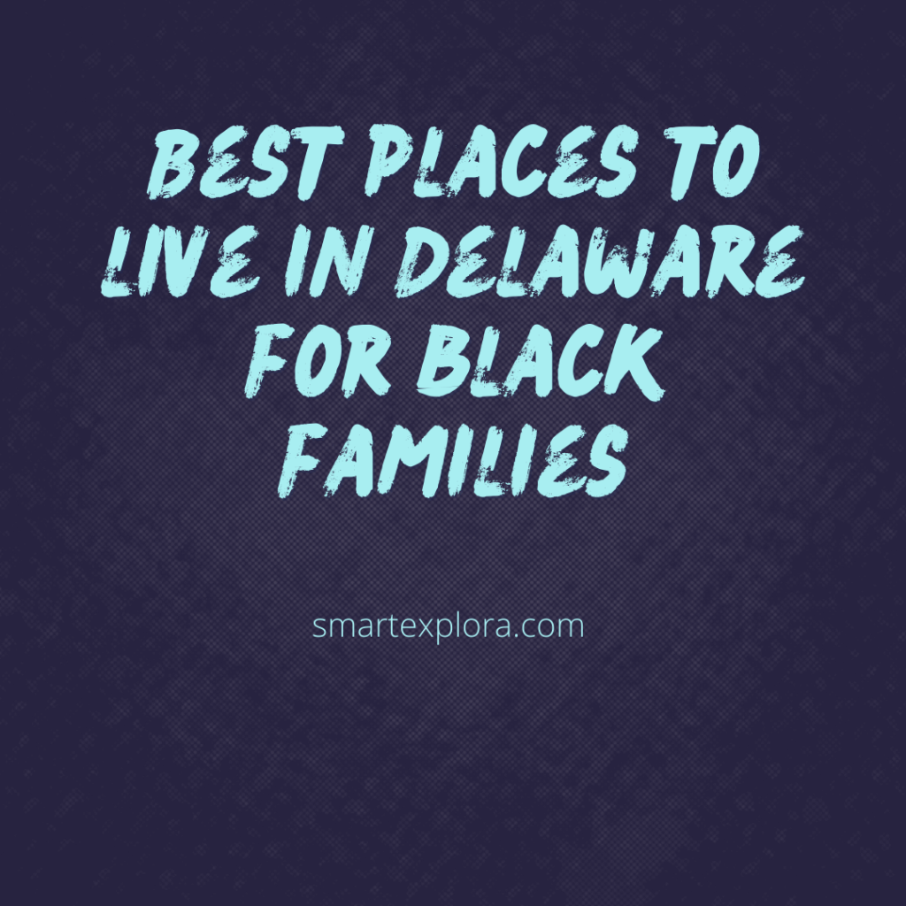 Best places to live in Delaware for black families