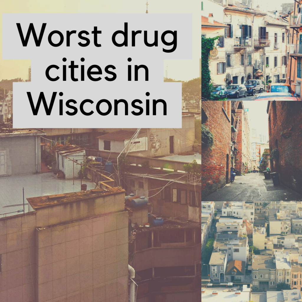 Worst drug cities in Wisconsin