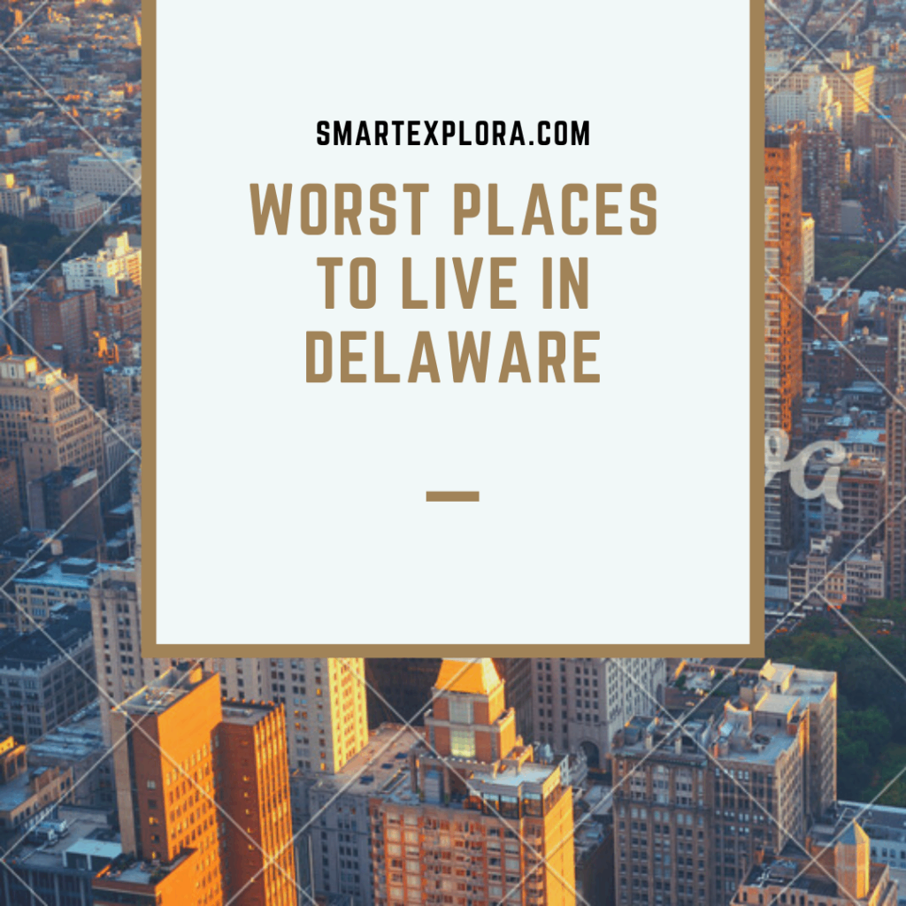 Worst places to live in Delaware