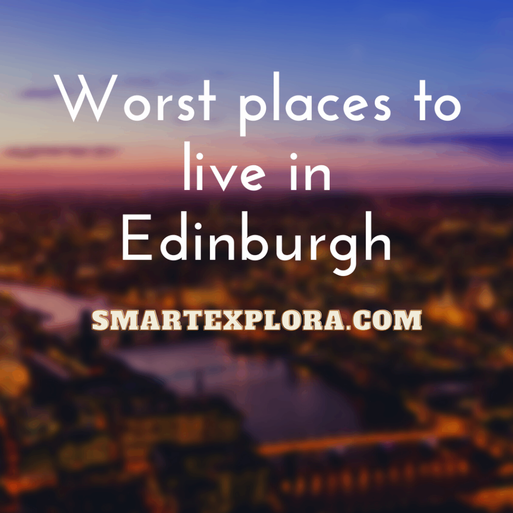 Worst places to live in Edinburgh