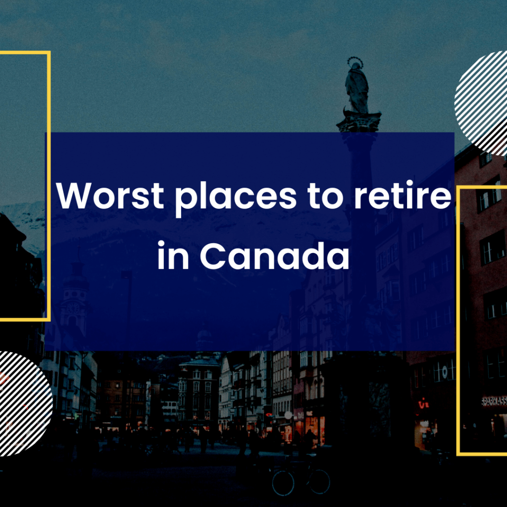 Worst places to retire in Canada