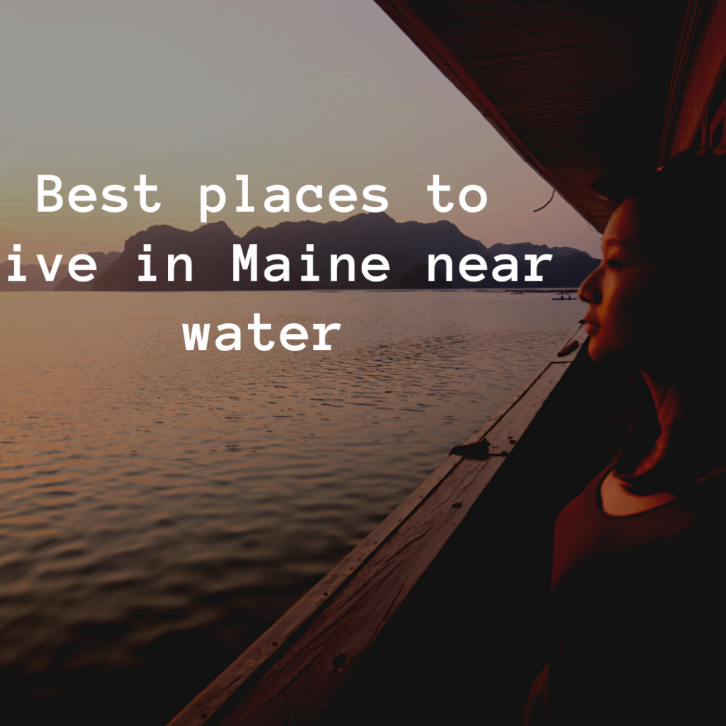 Best places to live in Maine near water