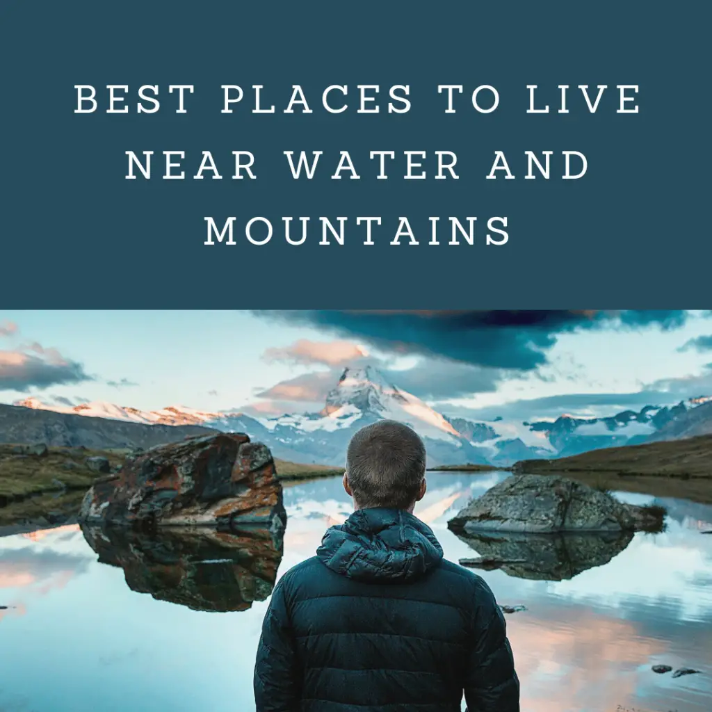 Best places to live near water and mountains