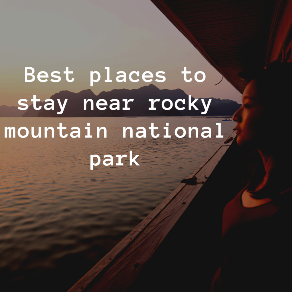 Best places to stay near rocky mountain national park