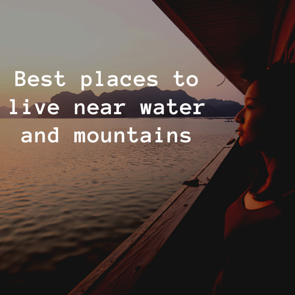 Best states to live near water and mountains