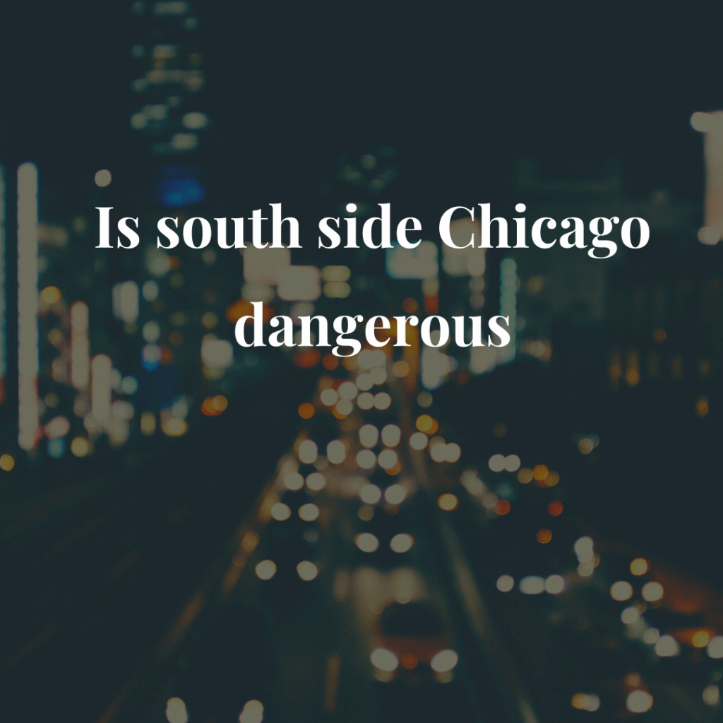 Is south side Chicago dangerous