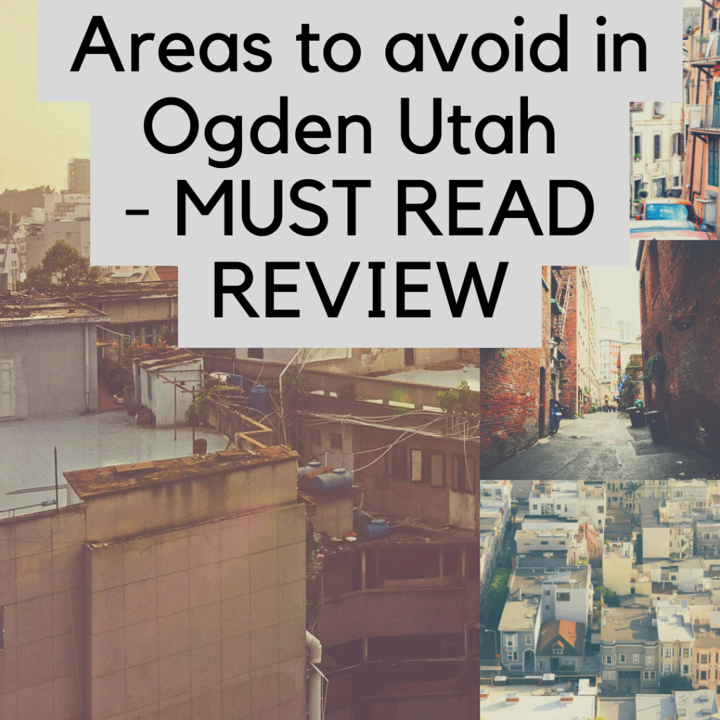 Areas to avoid in Ogden Utah