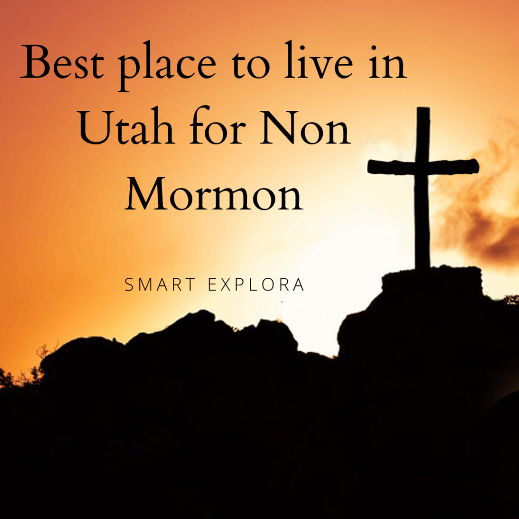 Best place to live in Utah for Non Mormon