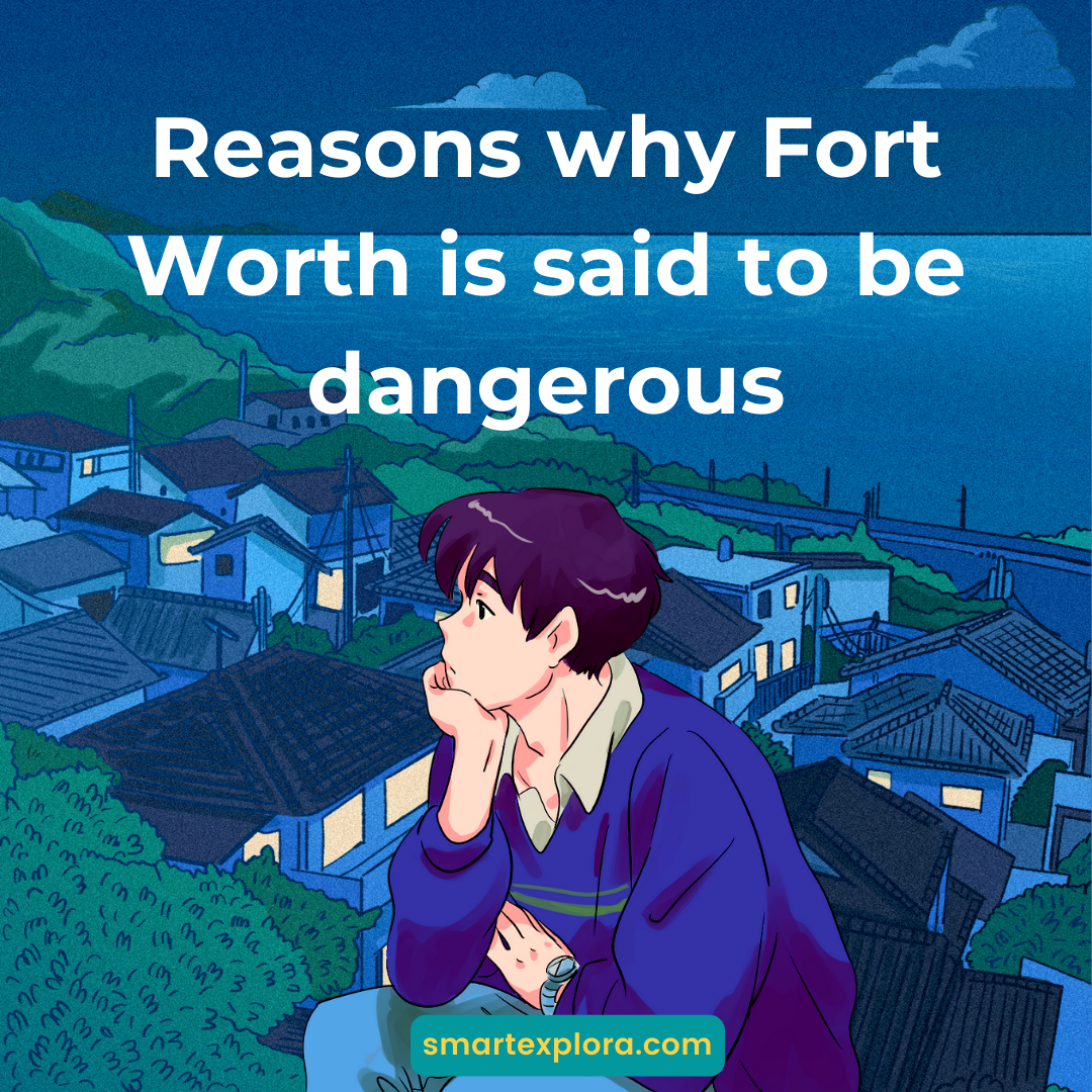 10-reasons-why-fort-worth-is-said-to-be-dangerous-smart-explorer