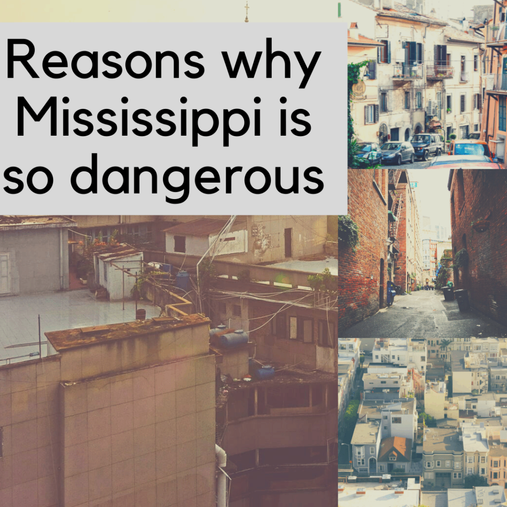 Reasons why Mississippi is so dangerous