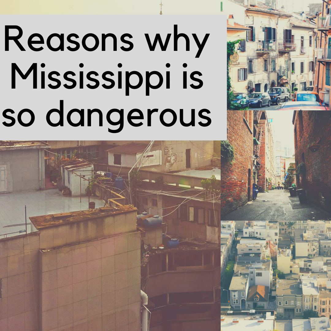 8 Reasons why Mississippi is so dangerous Smart Explorer