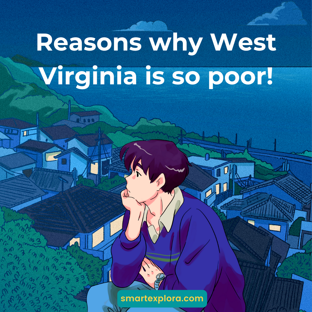 5 Reasons why West Virginia is so poor! 2023 Smart Explorer