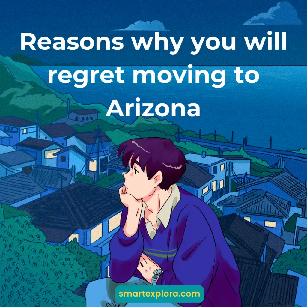 Reasons why you will regret moving to Arizona