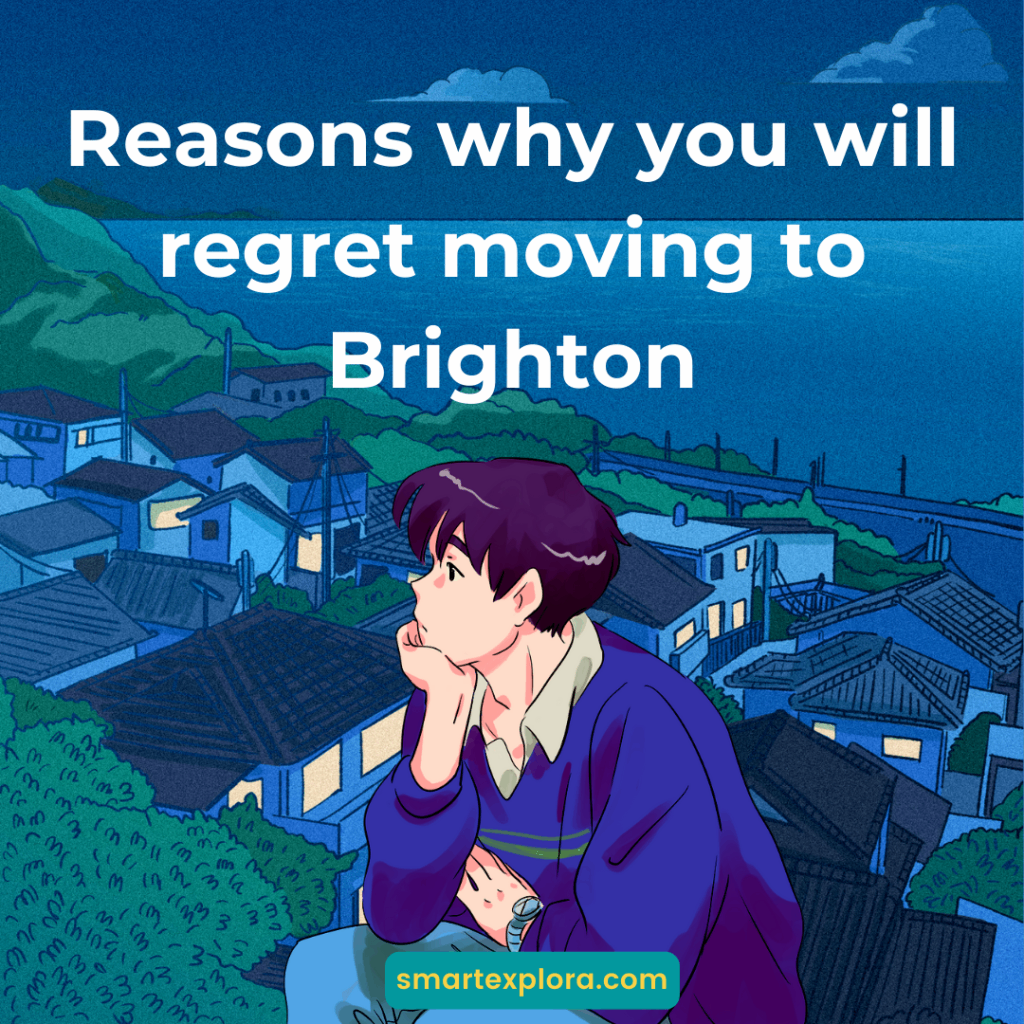 Reasons why you will regret moving to Brighton