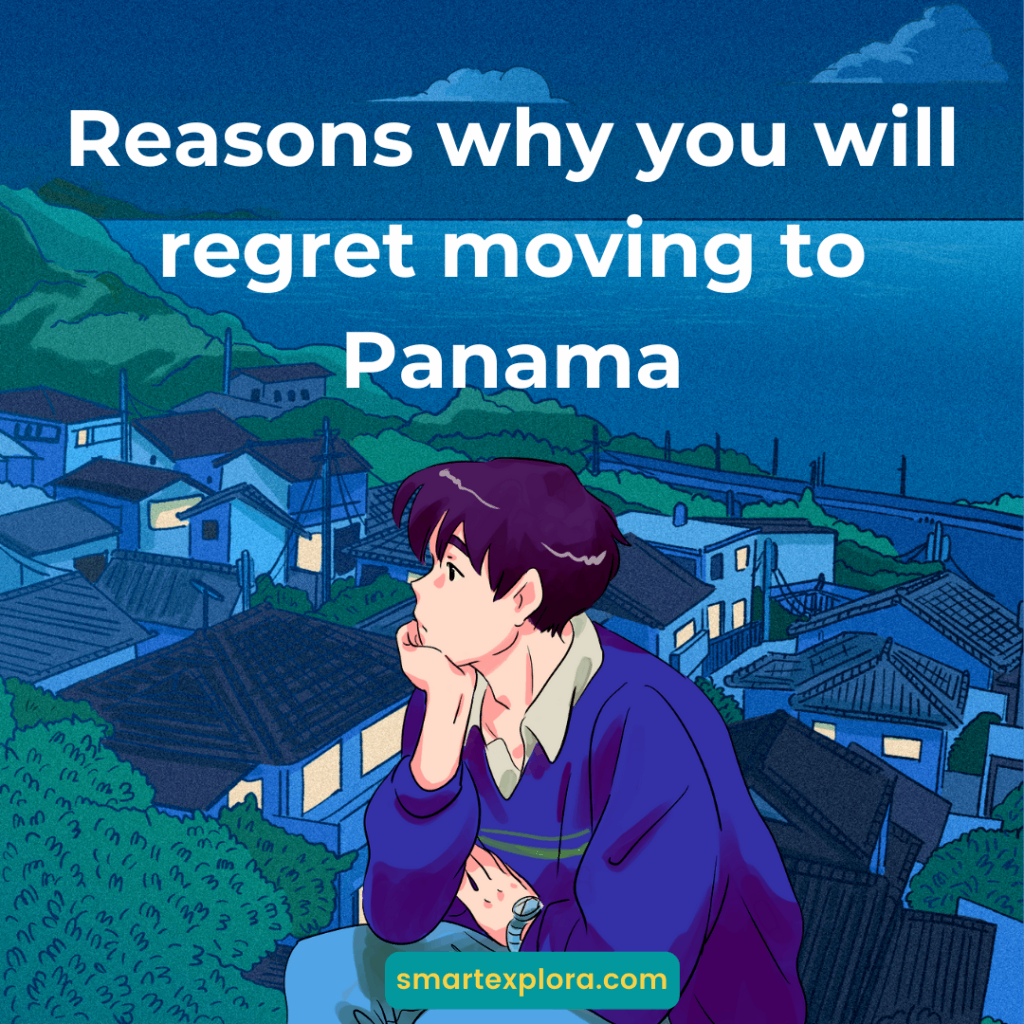 Reasons why you will regret moving to Panama