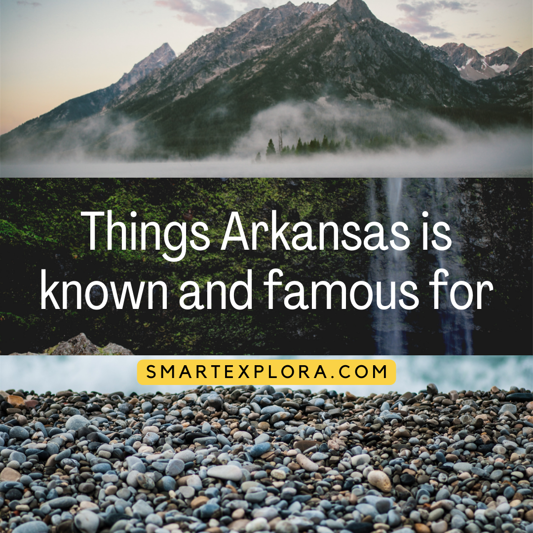 10 Things Arkansas is known and famous for Smart Explorer