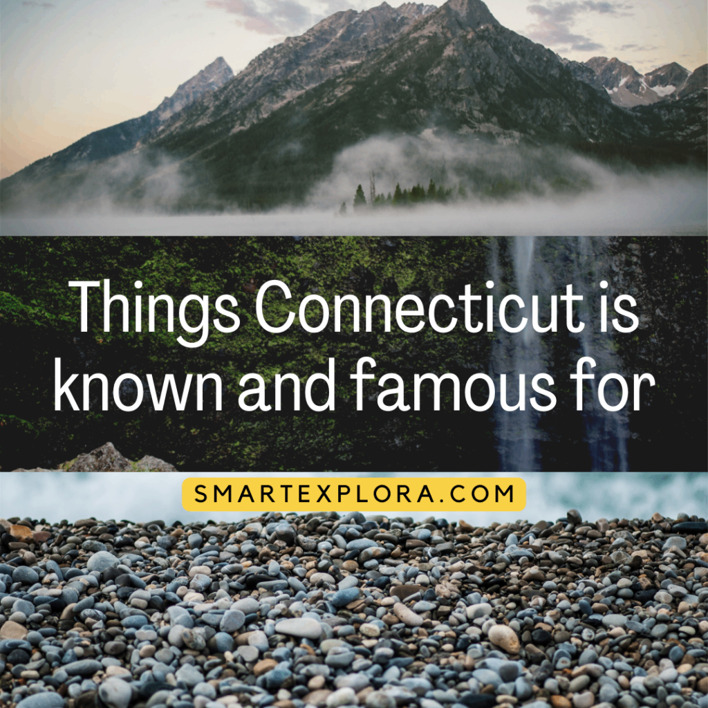 Things Connecticut is known and famous for