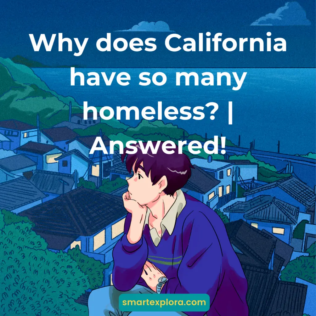 Why does California have so many homeless