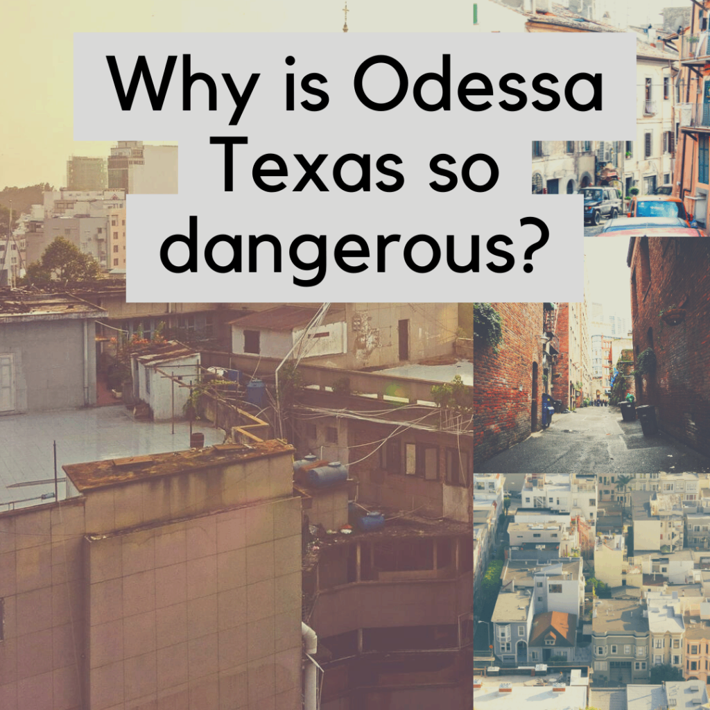 Why is Odessa Texas so dangerous