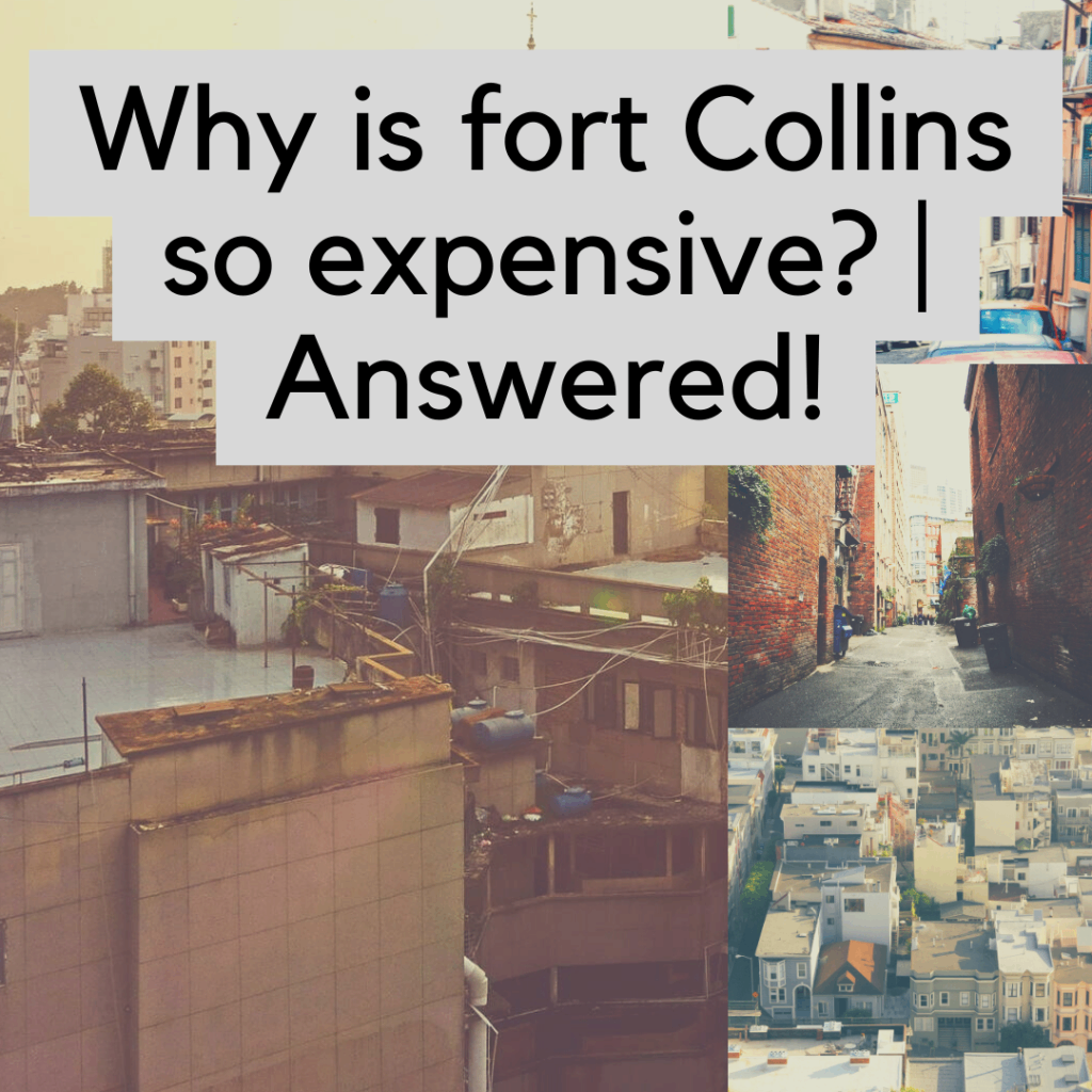 Why is fort Collins so expensive?