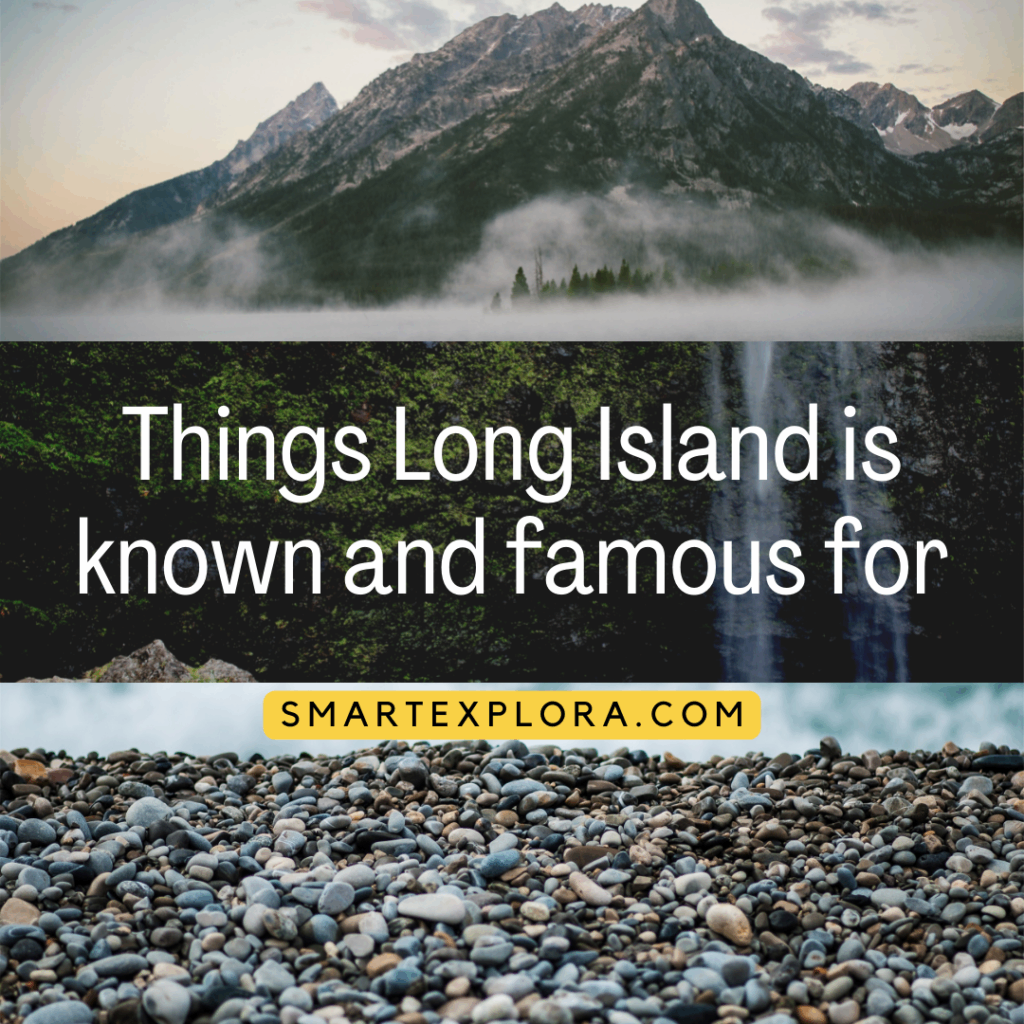 Things Long Island is known and famous for